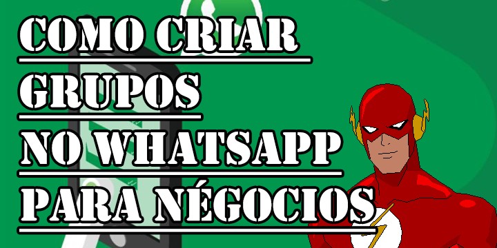 Como Criar Grupos no WhatsApp igual ao The Flash