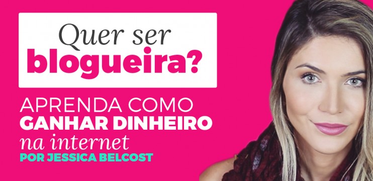 Aprenda como Ser uma Blogueira Profissional com Jessica Belcost.