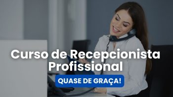 Oferta Imperdível! Curso Recepcionista PRO por Apenas R$ 10!