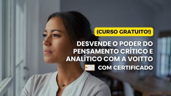 Desvende o Poder do Pensamento Crítico e Analítico com a Voitto (Curso Gratuito!)